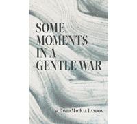 David MacRae Landon Some Moments in a Gentle War (Tascabile)