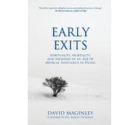 Early Exits: Spirituality, Mortality and Meaning in an Age of Medical Assistance in Dying: 2