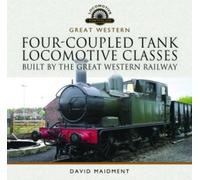 David Maidment Four-Coupled Tank Locomotive Classes Built by (Copertina rigida)