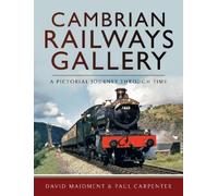 David Maidment Paul Carpenter Cambrian Railways Gallery (Copertina rigida)