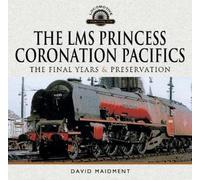 David Maidment The LMS Princess Coronation Pacifics, The Fina (Copertina rigida)