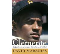 Clemente: La pasión y el carisma del último héroe del béisbol (The Passion and Grace of Baseball's Last Hero)
