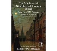The MX Book of New Sherlock Holmes Stories Part IV: 2016 Annual by Marcum, David