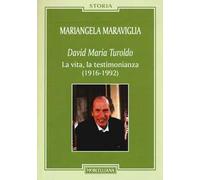 David Maria Turoldo. La vita, la testimonianza (1916-1992)