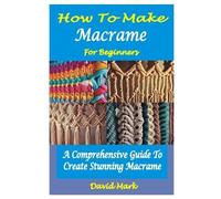 David Mark How to Make Macramé for Beginners (Tascabile)
