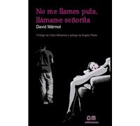 David Marmol No me llames puta, llamame senorita (Tascabile)