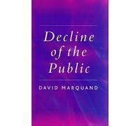 David Marquand Decline of the Public (Tascabile)