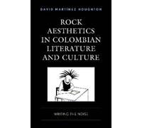 David Marti´nez Rock Aesthetics in Colombian Literature and (Copertina rigida)
