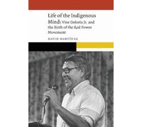 David Martinez Life of the Indigenous Mind (Tascabile)