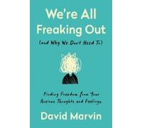 David Marvin We're All Freaking Out (And Why We Don't Need To) (Tascabile)