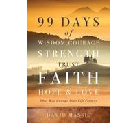 David Massie 99 Days of Wisdom, Courage, Strength, Trust, Faith, Hop (Tascabile)