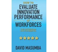 David Masumba How To EVALUATE INNOVATION PERFORMANCE OF WORKFORCES (Tascabile)