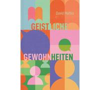 David Mathis Geistliche Gewohnheiten (Tascabile)