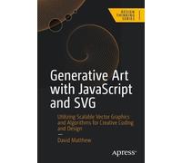 David Matthew Generative Art with JavaScript and SVG (Tascabile) Design Thinking