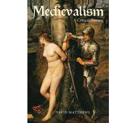 David Matthews Medievalism: a Critical History (Tascabile) Medievalism