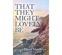 David Matthews That They Might Lovely be (Tascabile)