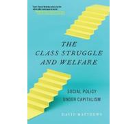 David Matthews The Class Struggle and Welfare (Tascabile)