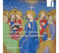 David Maw Accende Lumen Sensibus: Organ Music By David Maw (CD) Album