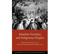 David Maybury-Lewis Manifest Destinies and Indigenous Peoples (Tascabile)