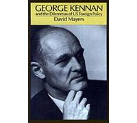 David Mayers George Kennan and the Dilemmas of US Foreign Policy (Tascabile)