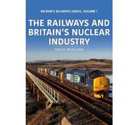 David McAlone The Railways and Britain’s Nuclear Industry (Tascabile)