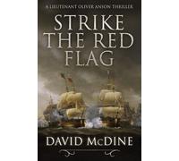 David McDine Strike the Red Flag (Tascabile) Lieutenant Oliver Anson