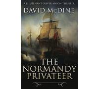David McDine The Normandy Privateer (Tascabile) Lieutenant Oliver Anson