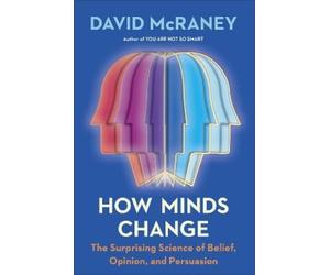 David McRaney How Minds Change (Copertina rigida)