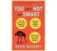 David McRaney – You Are Not So Smart – Perché hai troppi amici su Facebook e altri 46 modi–Tascabile