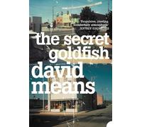 David Means The Secret Goldfish (Tascabile)