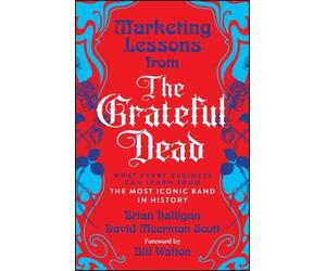 David Meerman Scott Brian Hall Marketing Lessons from the Grateful (Tascabile)
