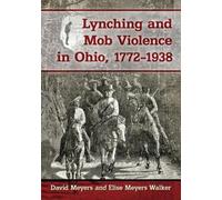 David Meyers Elise Meyers W Lynching and Mob Violence in Ohio, 1772 (Tascabile)