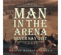 David Michael Semas Man In The Arena (Copertina rigida)