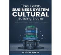 David Michael Spark The Lean Business System Cultural Building Block (Tascabile)