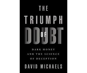 David Michaels The Triumph of Doubt (Copertina rigida)