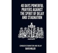 David Miller 40 Days Powerful Prayers Against The Spirit Of Delay An (Tascabile)