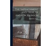 David Miller DeWitt The Impeachment and Trial of Andrew Johnson (Tascabile)