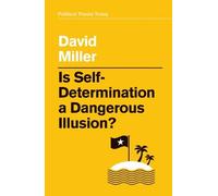 David Miller Is Self-Determination a Dangerous Illusion? (Tascabile)