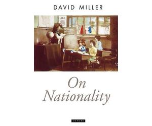 David Miller On Nationality (Tascabile) Oxford Political Theory