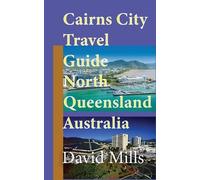 David Mills Cairns City Travel Guide, North Queensland Australia (Tascabile)
