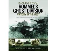 David Mitchelhill-Green Rommel's Ghost Division: Victory in the West (Tascabile)