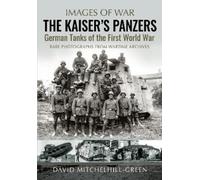 David Mitchelhill-Green The Kaiser's Panzers (Tascabile)