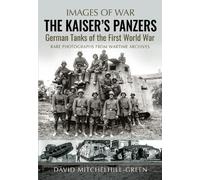 David Mitchelhill-Green The Kaiser's Panzers (Tascabile)