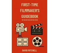David Mitchell First-Time Filmmaker's Guidebook (Tascabile)