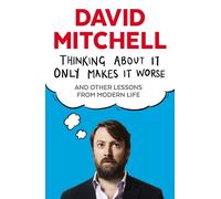 David Mitchell Thinking About It Only Makes It Worse (Tascabile)