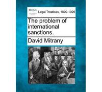 David Mitrany The problem of international sanctions. (Tascabile)