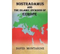 David Montaigne Nostradamus And The Islamic Invasion Of Europe (Tascabile)