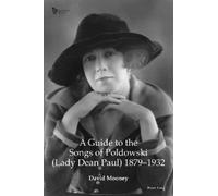 David Mooney A Guide to the Songs of Poldowski (Lady Dean Paul) 1879 (Tascabile)