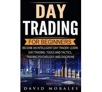 David Morales Day Trading For Beginners- Become An Intelligent Day T (Tascabile)