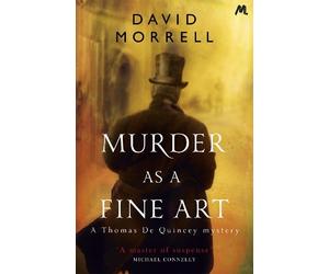 David Morrell Murder as a Fine Art (Tascabile) Victorian De Quincey mysteries